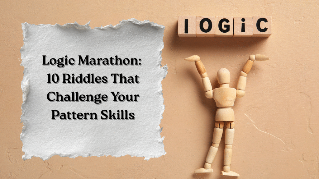 🧠 Logic Marathon: 10 Riddles That Challenge Your Pattern Skills