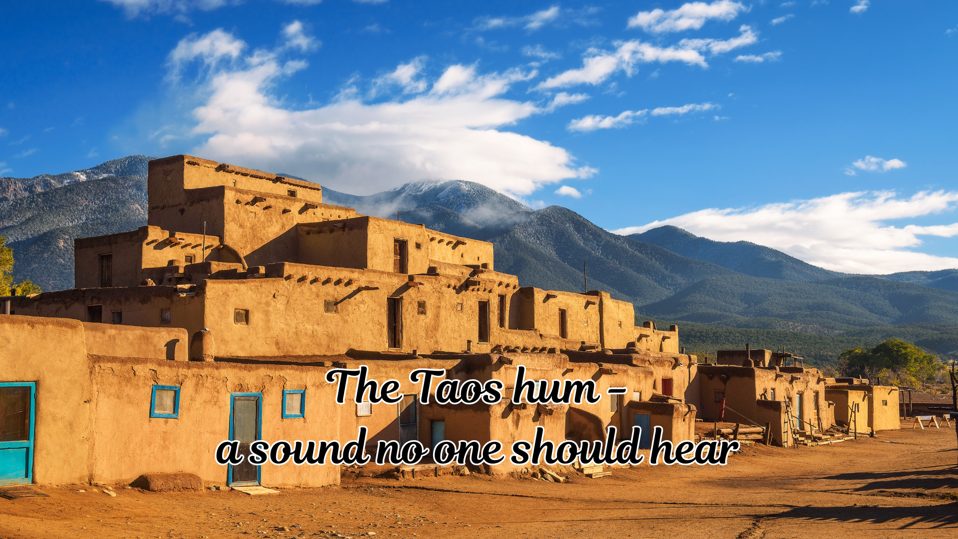 Taos, New Mexico — the place where the Taos Hum can be heard