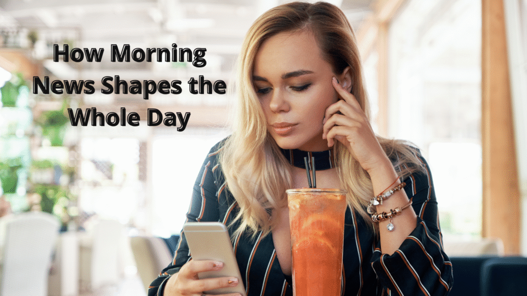 How Morning News Shapes the Whole Day